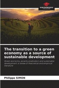 bokomslag The transition to a green economy as a source of sustainable development