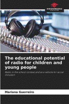 The educational potential of radio for children and young people 1