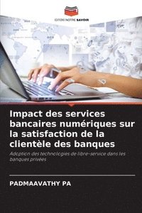 bokomslag Impact des services bancaires numriques sur la satisfaction de la clientle des banques
