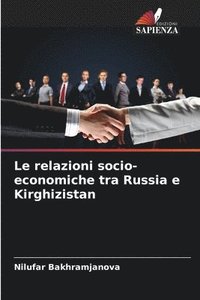 bokomslag Le relazioni socio-economiche tra Russia e Kirghizistan