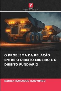 bokomslag O Problema Da Relao Entre O Direito Mineiro E O Direito Fundirio