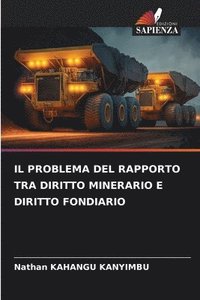 bokomslag Il Problema del Rapporto Tra Diritto Minerario E Diritto Fondiario