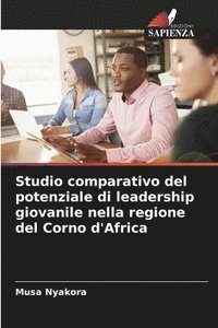 bokomslag Studio comparativo del potenziale di leadership giovanile nella regione del Corno d'Africa