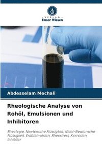 bokomslag Rheologische Analyse von Rohl, Emulsionen und Inhibitoren