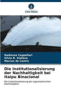 bokomslag Die Institutionalisierung der Nachhaltigkeit bei Itaipu Binacional