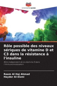 bokomslag Rle possible des niveaux sriques de vitamine D et C3 dans la rsistance  l'insuline