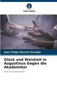 bokomslag Glck und Weisheit in Augustinus Gegen die Akademiker