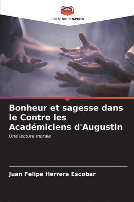 bokomslag Bonheur et sagesse dans le Contre les Acadmiciens d'Augustin