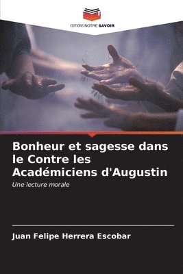 Bonheur et sagesse dans le Contre les Acadmiciens d'Augustin 1