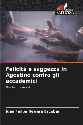 bokomslag Felicit e saggezza in Agostino contro gli accademici