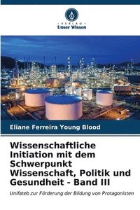 bokomslag Wissenschaftliche Initiation mit dem Schwerpunkt Wissenschaft, Politik und Gesundheit - Band III