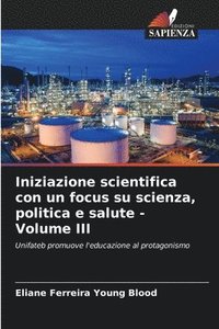 bokomslag Iniziazione scientifica con un focus su scienza, politica e salute - Volume III