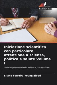 bokomslag Iniziazione scientifica con particolare attenzione a scienza, politica e salute Volume I