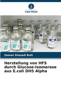 bokomslag Herstellung von HFS durch Glucose-Isomerase aus E.coli DH5 Alpha