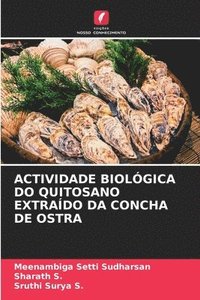 bokomslag Actividade Biolgica Do Quitosano Extrado Da Concha de Ostra