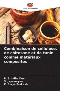 bokomslag Combinaison de cellulose, de chitosane et de tanin comme matriaux composites