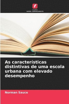 bokomslag As caractersticas distintivas de uma escola urbana com elevado desempenho