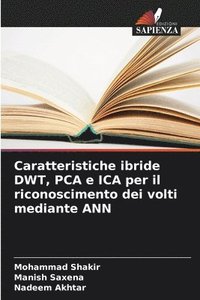 bokomslag Caratteristiche ibride DWT, PCA e ICA per il riconoscimento dei volti mediante ANN