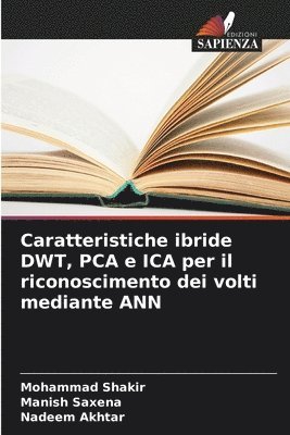 Caratteristiche ibride DWT, PCA e ICA per il riconoscimento dei volti mediante ANN 1