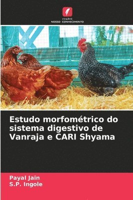 bokomslag Estudo morfomtrico do sistema digestivo de Vanraja e CARI Shyama