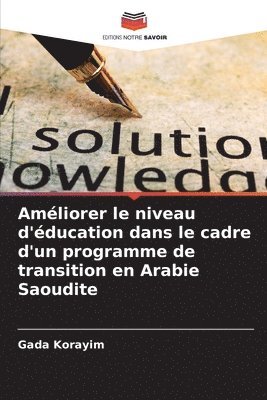 bokomslag Amliorer le niveau d'ducation dans le cadre d'un programme de transition en Arabie Saoudite