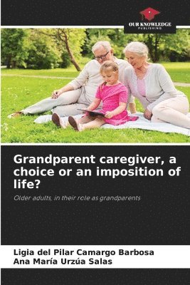 Grandparent caregiver, a choice or an imposition of life? 1