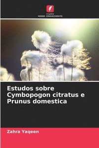 bokomslag Estudos sobre Cymbopogon citratus e Prunus domestica