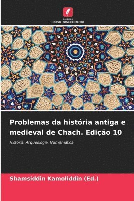 Problemas da histria antiga e medieval de Chach. Edio 10 1