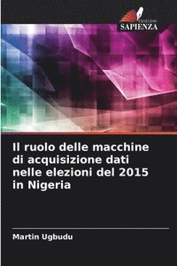 bokomslag Il ruolo delle macchine di acquisizione dati nelle elezioni del 2015 in Nigeria