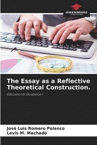 bokomslag The Essay as a Reflective Theoretical Construction.