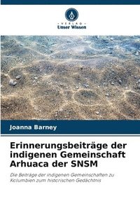 bokomslag Erinnerungsbeitrge der indigenen Gemeinschaft Arhuaca der SNSM