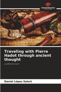 bokomslag Traveling with Pierre Hadot through ancient thought