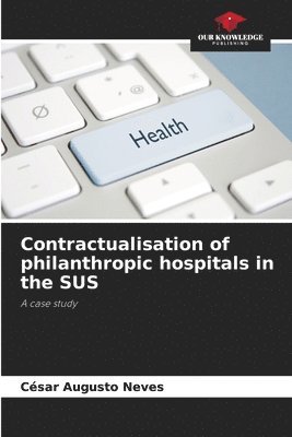 bokomslag Contractualisation of philanthropic hospitals in the SUS