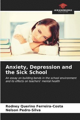 Anxiety, Depression and the Sick School 1