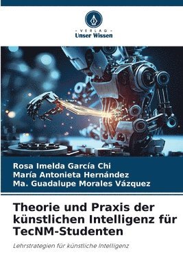 Theorie und Praxis der knstlichen Intelligenz fr TecNM-Studenten 1