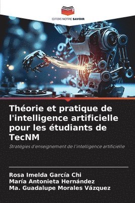 bokomslag Thorie et pratique de l'intelligence artificielle pour les tudiants de TecNM