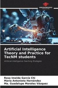 bokomslag Artificial Intelligence Theory and Practice for TecNM students