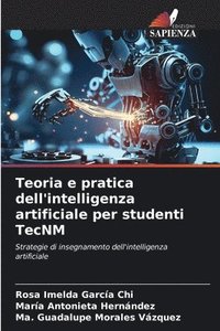 bokomslag Teoria e pratica dell'intelligenza artificiale per studenti TecNM