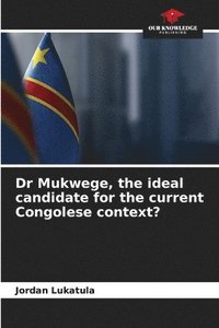 bokomslag Dr Mukwege, the ideal candidate for the current Congolese context?