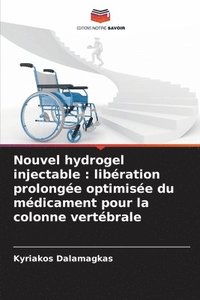 bokomslag Nouvel hydrogel injectable: libération prolongée optimisée du médicament pour la colonne vertébrale