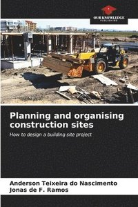 bokomslag Planning and organising construction sites