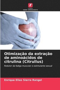 bokomslag Otimizao da extrao de aminocidos de citrulina (Citrullus)