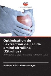 bokomslag Optimisation de l'extraction de l'acide amin citrulline (Citrullus)