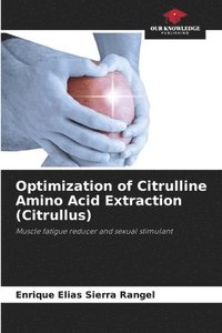 bokomslag Optimization of Citrulline Amino Acid Extraction (Citrullus)