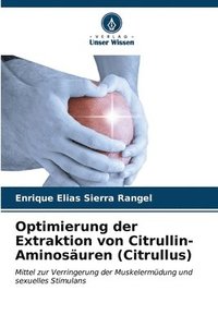 bokomslag Optimierung der Extraktion von Citrullin-Aminosuren (Citrullus)