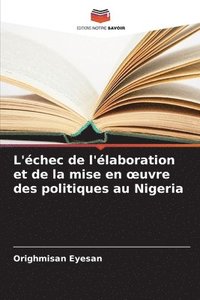 bokomslag L'chec de l'laboration et de la mise en oeuvre des politiques au Nigeria