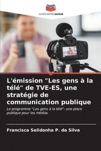 bokomslag L'mission &quot;Les gens  la tl&quot; de TVE-ES, une stratgie de communication publique