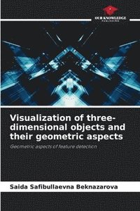 bokomslag Visualization of three-dimensional objects and their geometric aspects
