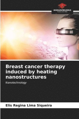Breast cancer therapy induced by heating nanostructures 1