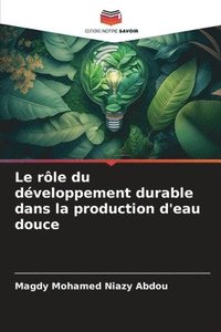 bokomslag Le rle du dveloppement durable dans la production d'eau douce